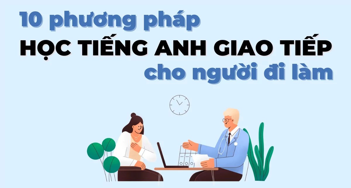 Chia sẻ kinh nghiệm học tiếng anh giao tiếp cho người đi làm từ con số không.