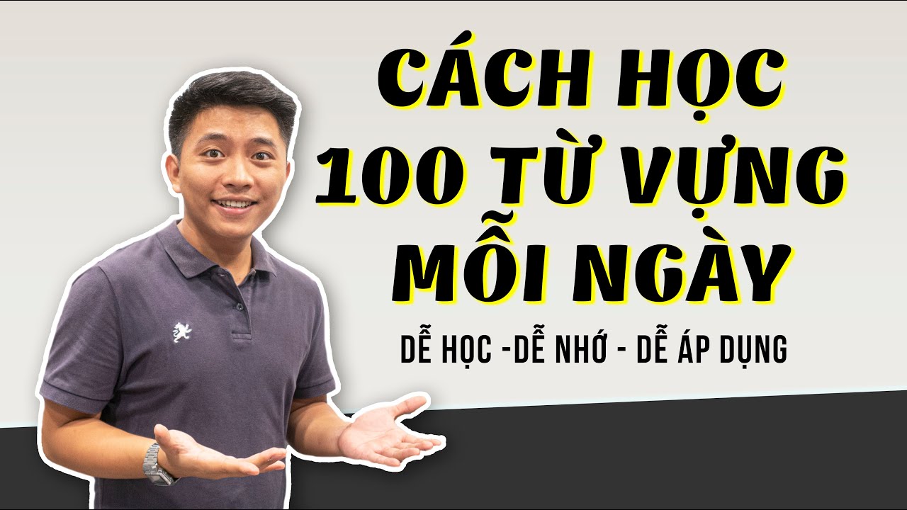 Học từ vựng tiếng Anh mỗi ngày: 3 bước đơn giản dễ thực hiện