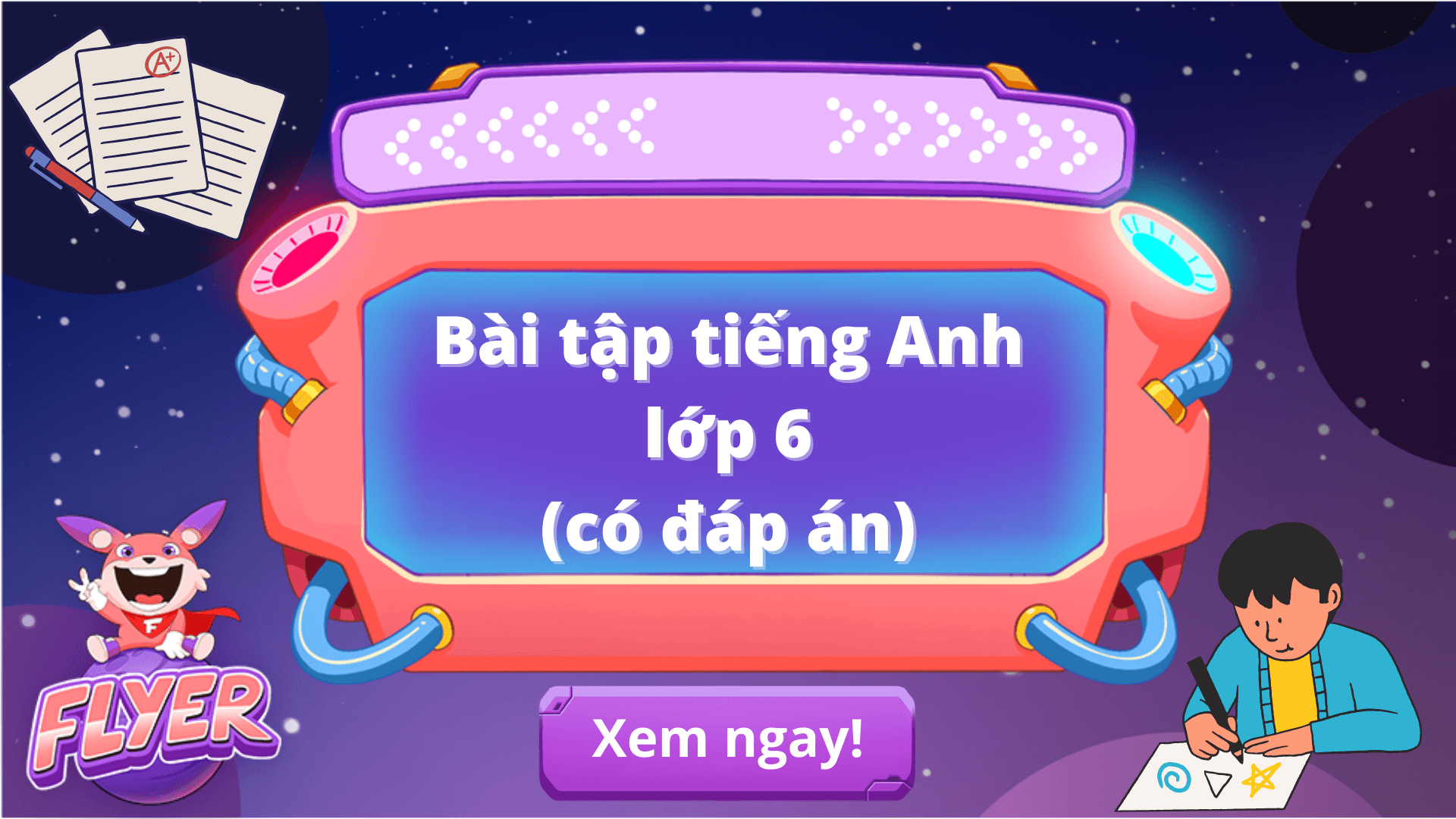 Tài liệu tiếng anh lớp 6 tập 1 ở đâu tốt? Tổng hợp nguồn uy tín cho ba mẹ.