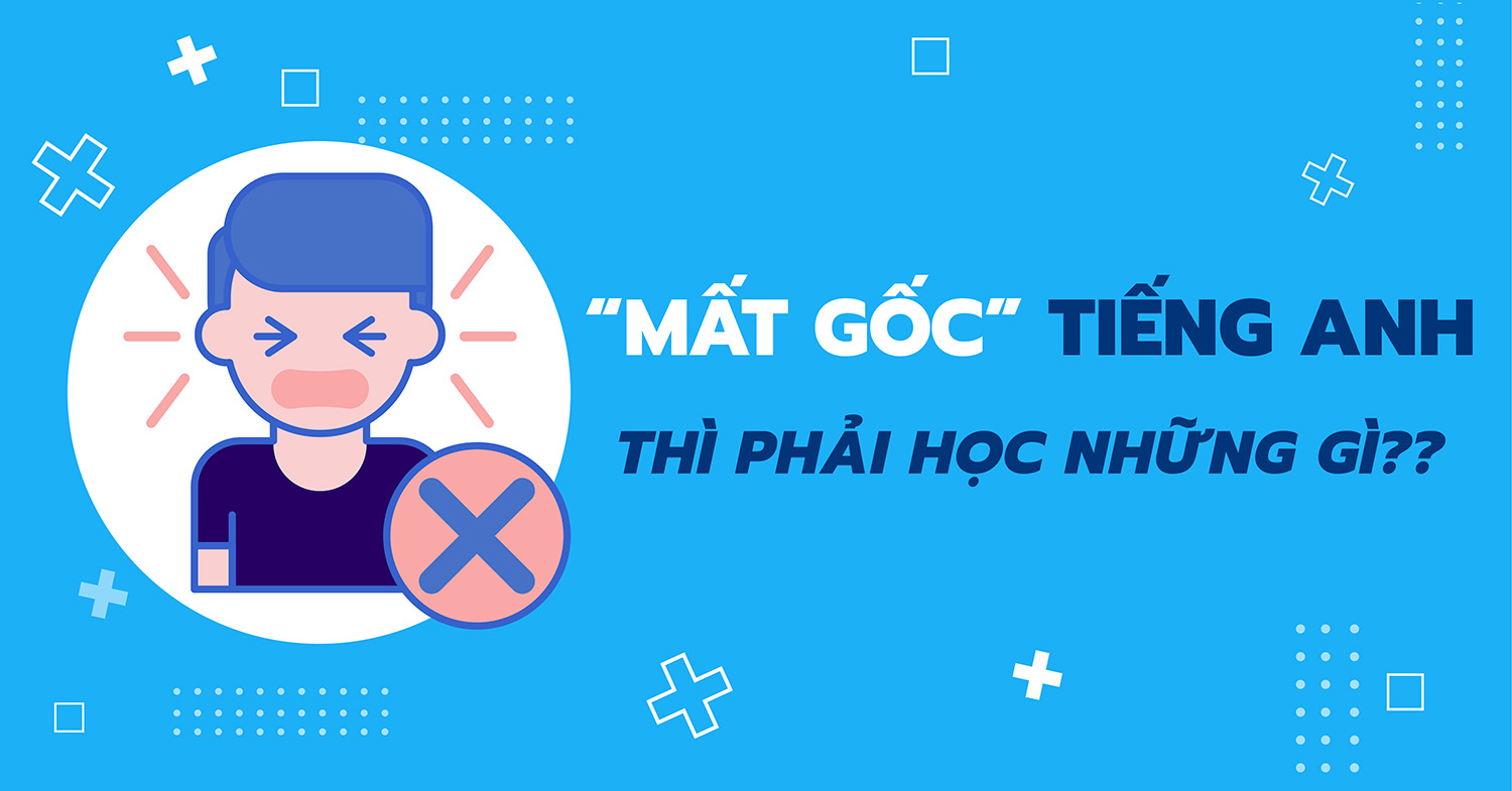 Dạy tiếng Anh giao tiếp online cho người mất gốc: Lộ trình chi tiết dễ hiểu.