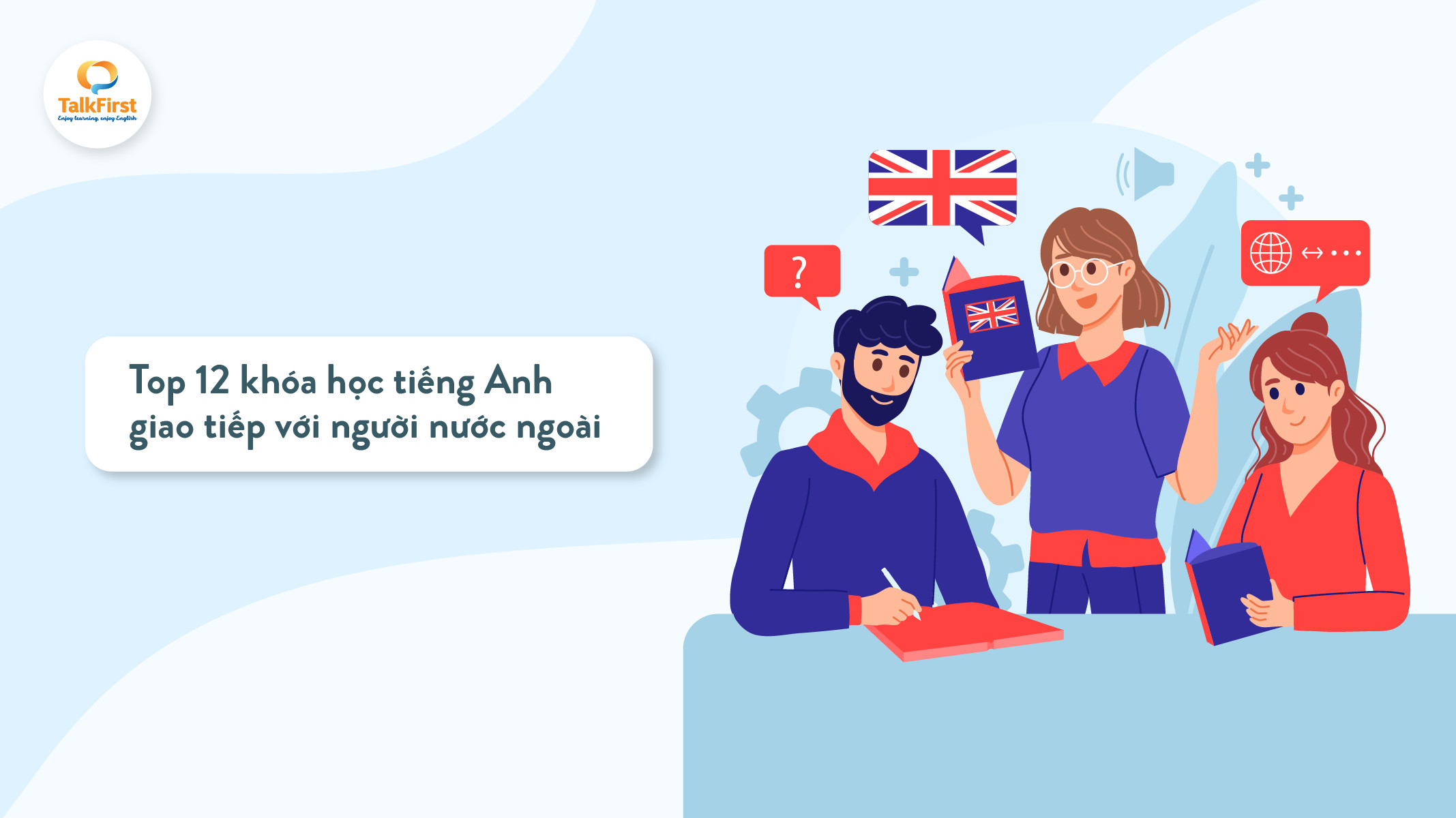 Tìm hiểu khóa học tiếng Anh giao tiếp với người nước ngoài online