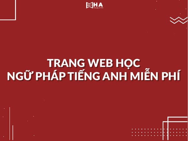 Học ngữ pháp hiệu quả với web học ngữ pháp tiếng Anh miễn phí nào nhanh?