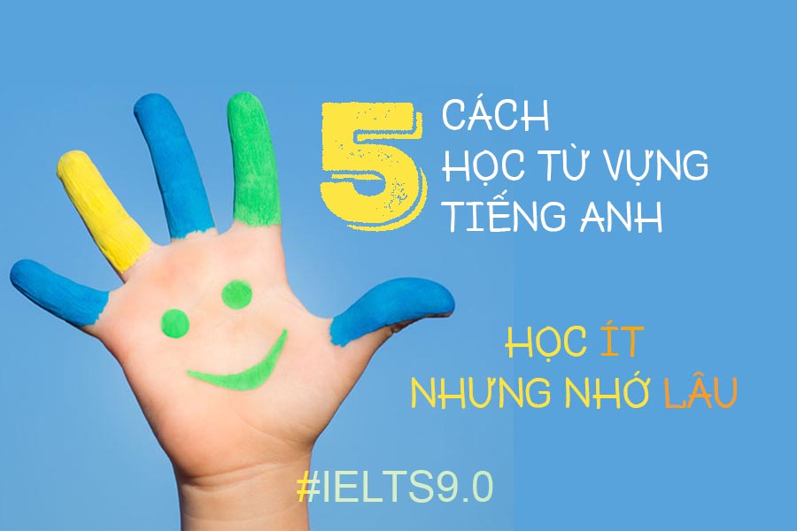 Từ vựng tiếng Anh lớp 12 học thế nào? (5 mẹo đơn giản giúp bạn nhớ siêu nhanh!)