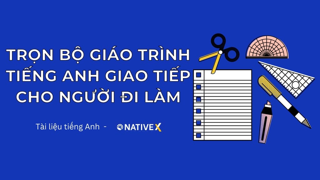 Tổng hợp giáo trình tiếng anh giao tiếp cho người đi làm hay nhất bạn không nên bỏ qua.