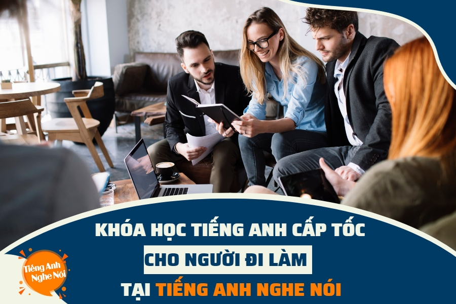 Khóa học tiếng anh cấp tốc cho người đi làm hiệu quả thế nào? (Bí quyết học nhanh)