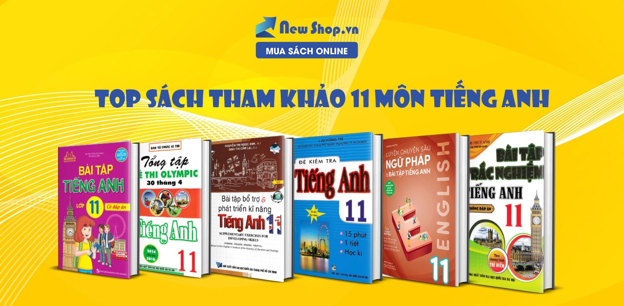 Sách tiếng Anh lớp 11 nào tốt nhất hiện nay? (Gợi ý những cuốn nên mua ngay)