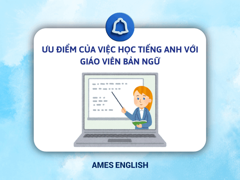 Lợi ích của việc học tiếng Anh online với giáo viên bản ngữ