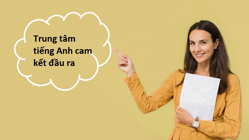 Trung tâm tiếng Anh uy tín TPHCM: Cam kết đầu ra chất lượng!