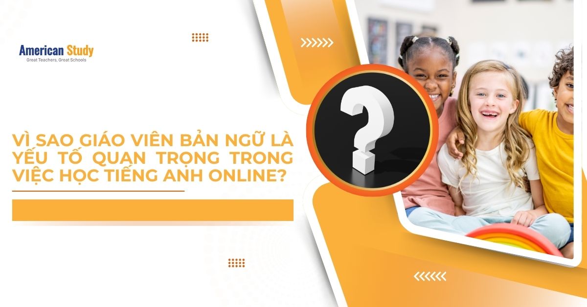 Lợi ích của việc học tiếng Anh online với giáo viên bản ngữ