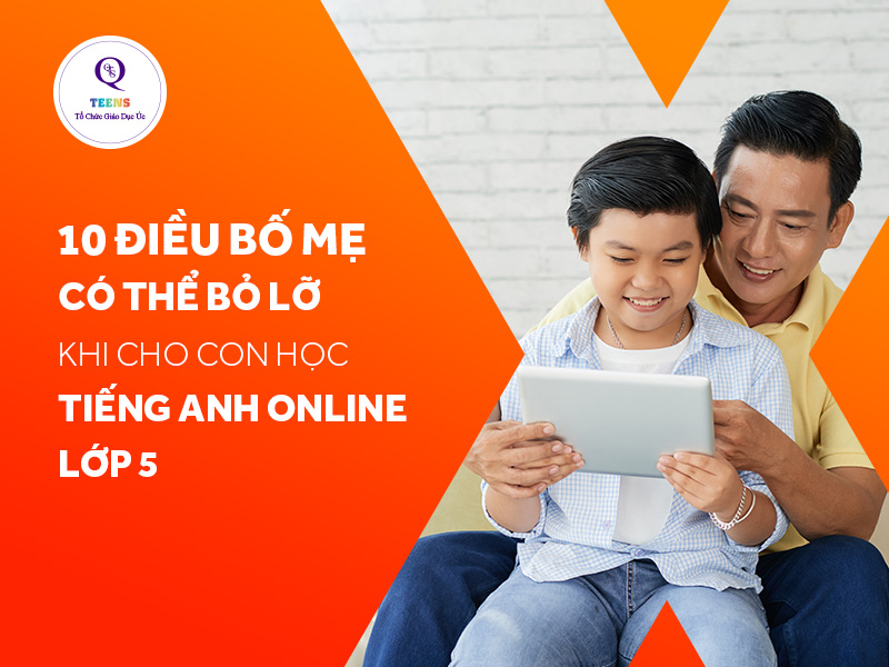 Học sách giáo khoa tiếng anh lớp 5 hiệu quả (Bí kíp đơn giản cho bố mẹ)
