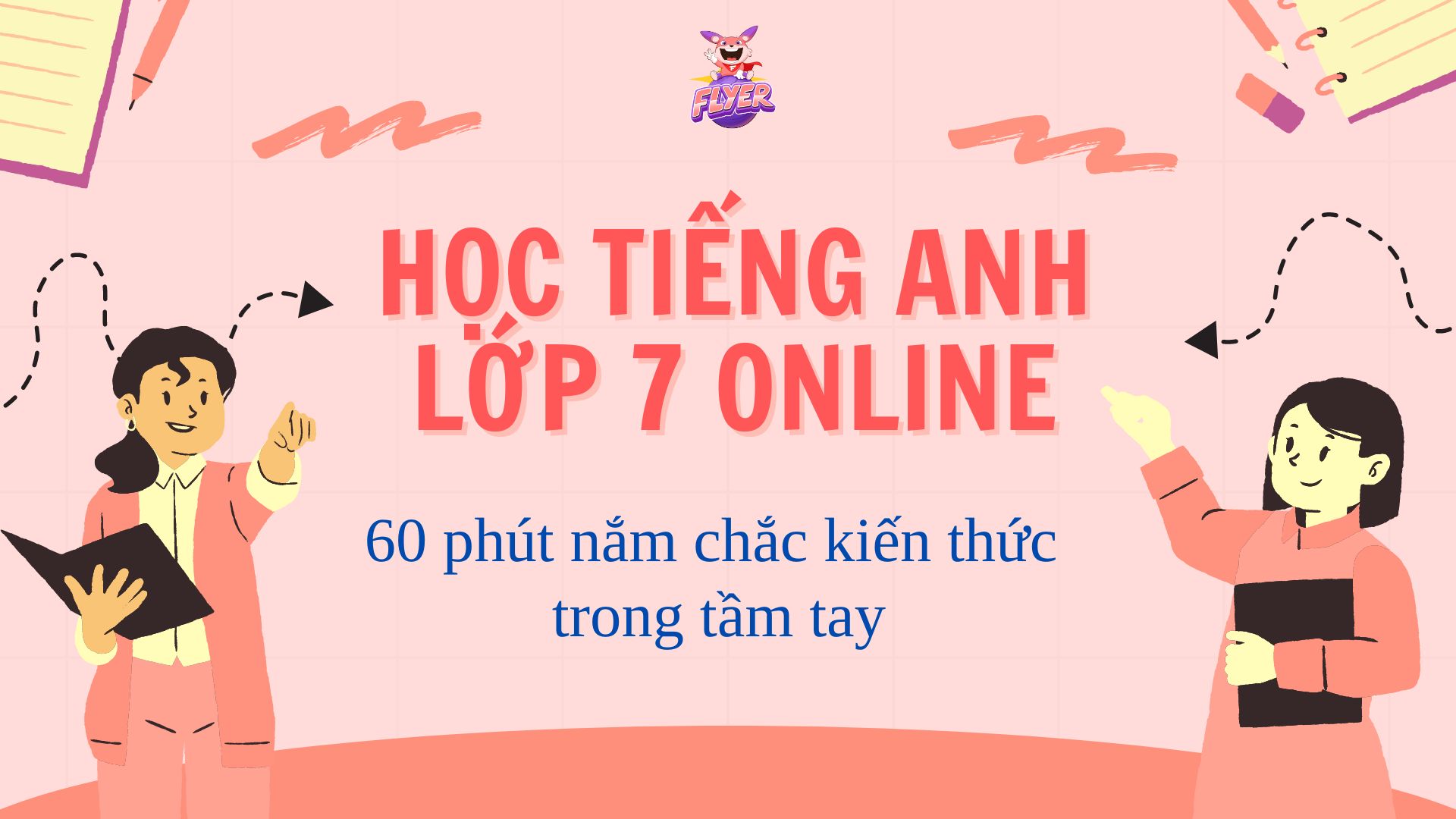 học tiếng anh online lớp 7 chương trình mới miễn phí ở đâu? Thử ngay 3 nền tảng này!