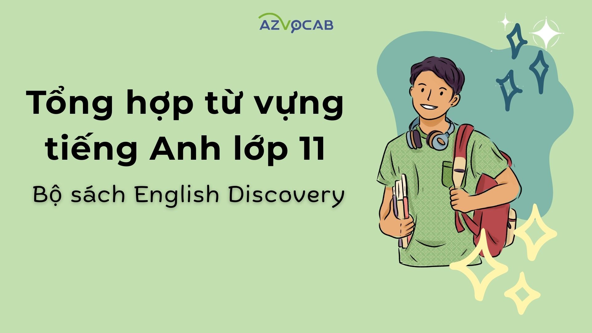 Trọn bộ từ vựng tiếng Anh lớp 11 sách mới? Nắm chắc để thi cử ngon lành.