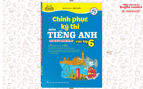 Tổng hợp đề thi tiếng anh lớp 6 các năm (Tuyển chọn đề hay và sát chương trình)