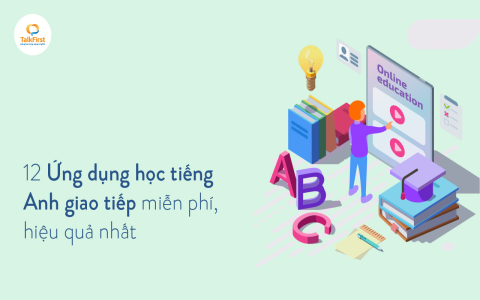 App học tiếng Anh giao tiếp miễn phí cho người đi làm? Gợi ý ứng dụng luyện nói mọi lúc mọi nơi.