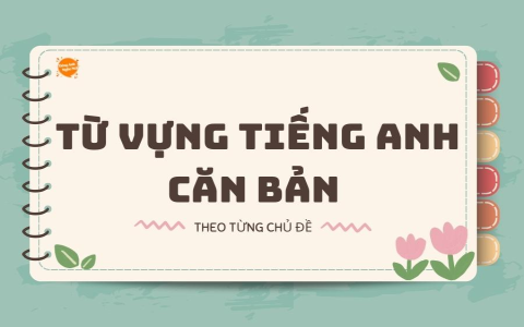 Các từ vựng tiếng anh thông dụng nào bạn phải biết? (Danh sách cực cần thiết)