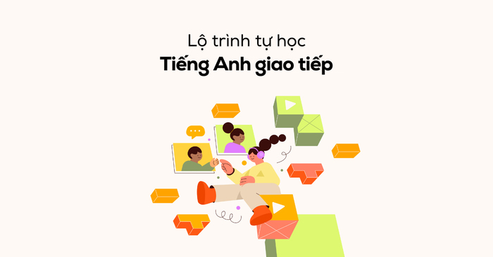 Làm sao để có lộ trình học tiếng anh giao tiếp tại nhà hiệu quả? Chia sẻ kinh nghiệm thực tế.