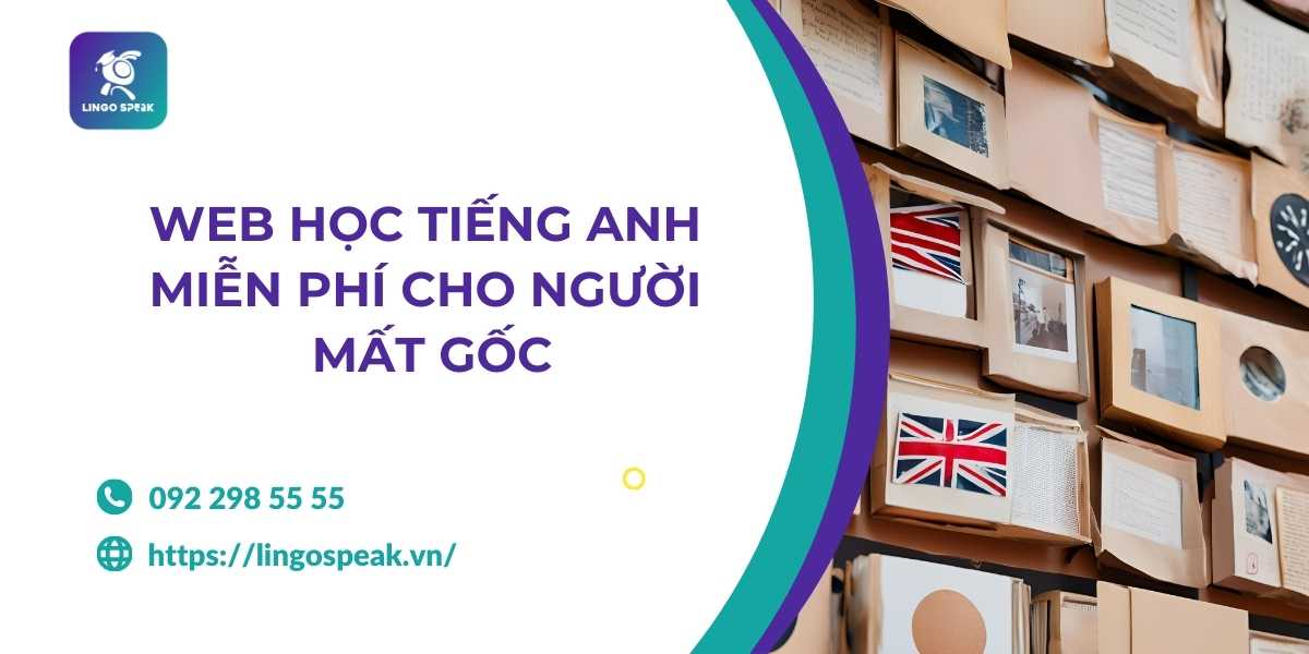 Muốn tìm web học tiếng Anh miễn phí cho người mất gốc? Đây là những lựa chọn tốt nhất.