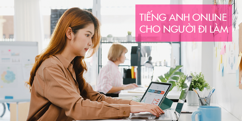Học tiếng Anh online cho người đi làm có thật sự hiệu quả không? Đánh giá từ chuyên gia!