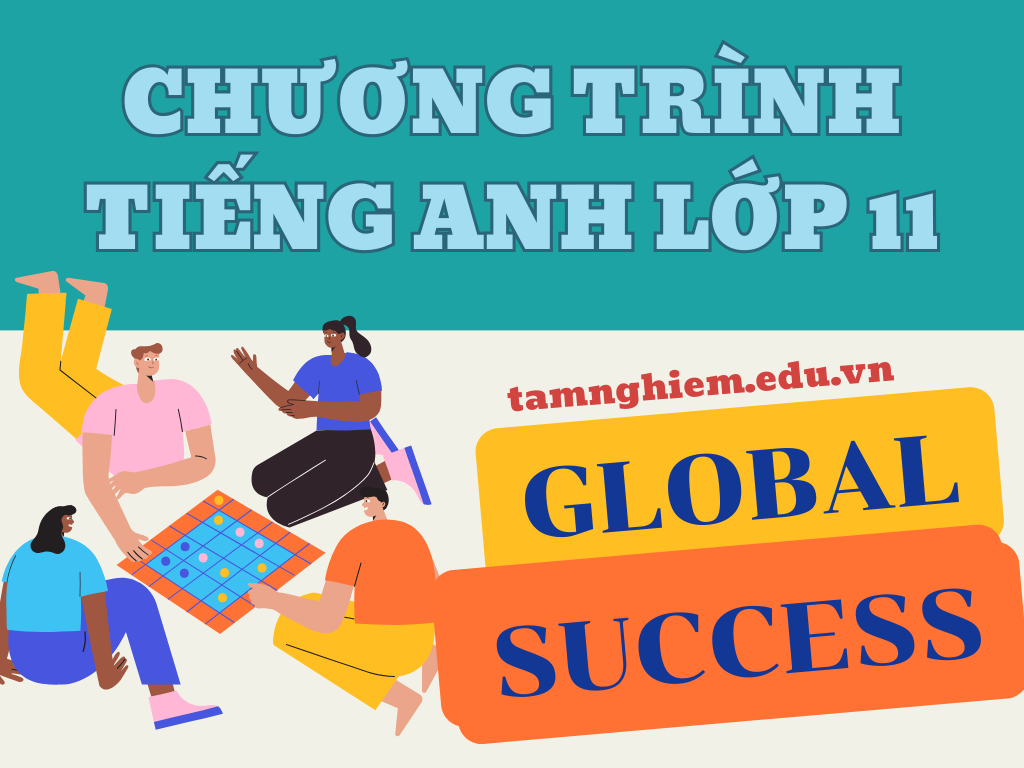 Chương trình tiếng anh lớp 11 sách mới có gì mới? Cập nhật ngay để không bỡ ngỡ khi học.