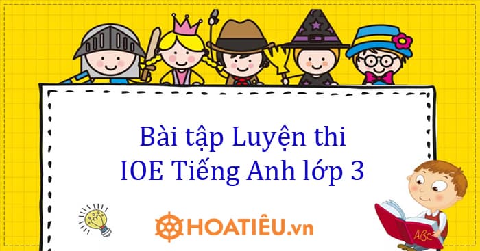 ioe tiếng anh lớp 3 trực tuyến? (Kinh nghiệm ôn thi hay)