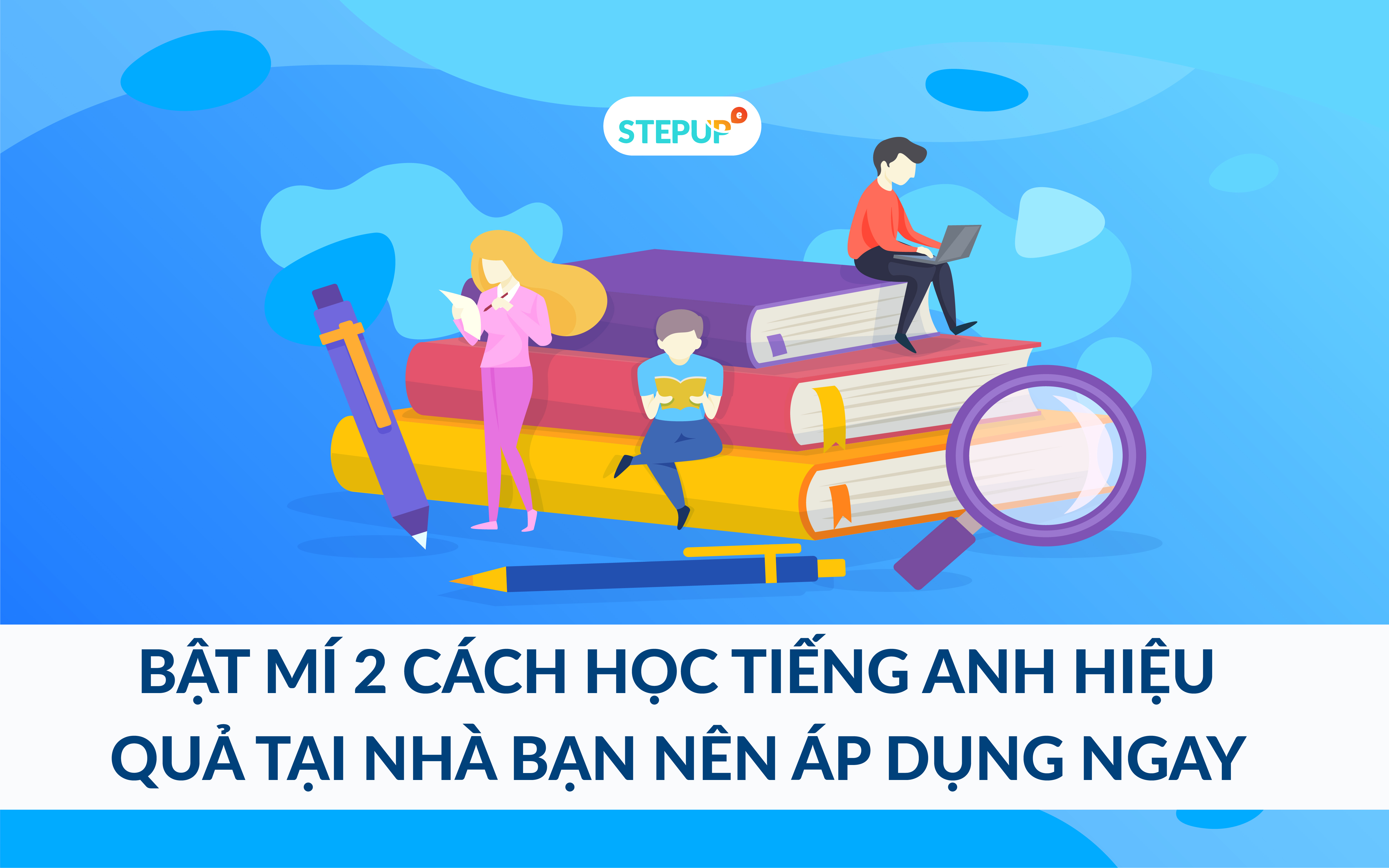 Bí quyết học tiếng Anh hiệu quả tại nhà, ai cũng làm được!