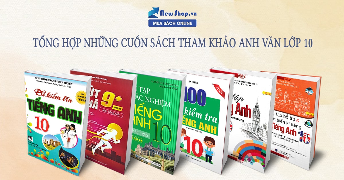 Sách tiếng Anh lớp 10 nào tốt? Review chi tiết từ A đến Z!