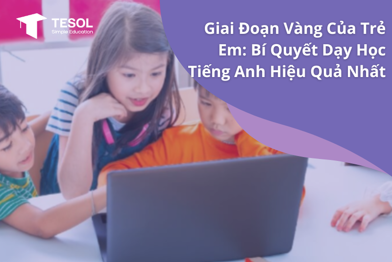 Học tiếng Anh lớp 2 sao cho hiệu quả? (Bí quyết vàng cho ba mẹ đây)