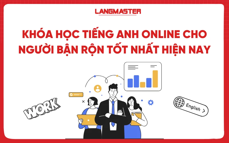 Học tiếng Anh online cho người lớn có khó không? (Lộ trình học bài bản cho người bận rộn)