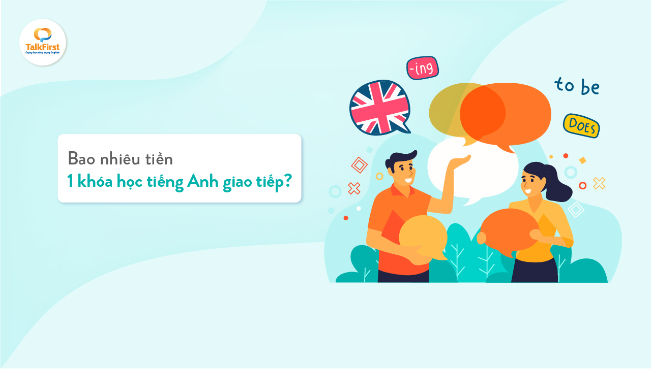 Có nên đầu tư học phí khóa học tiếng anh giao tiếp? Lợi ích cực lớn!