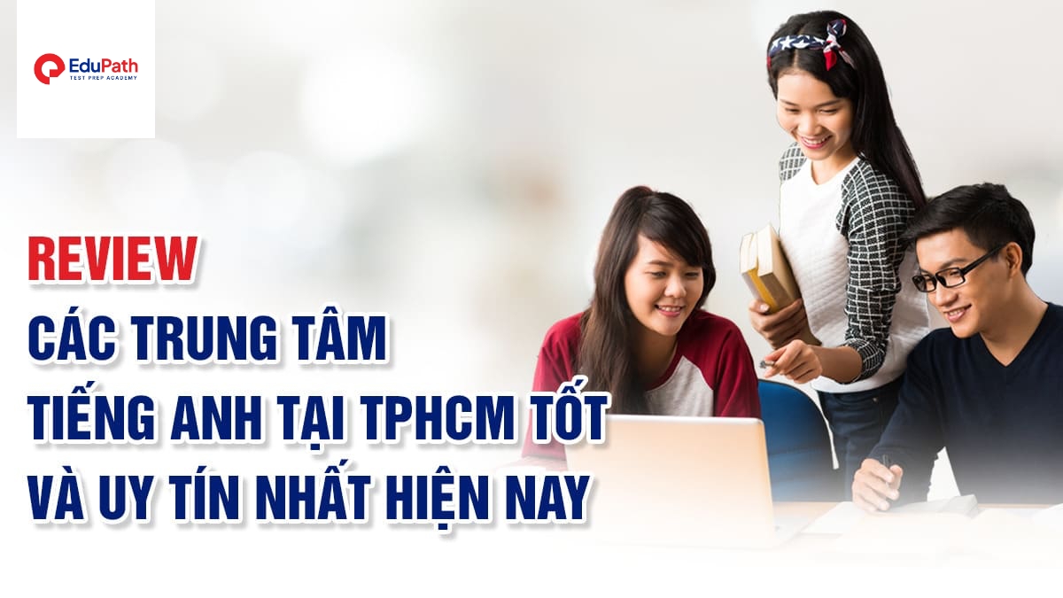chọn trung tâm dạy tiếng anh uy tín ở tphcm cần lưu ý gì? 3 yếu tố quan trọng không thể bỏ qua!