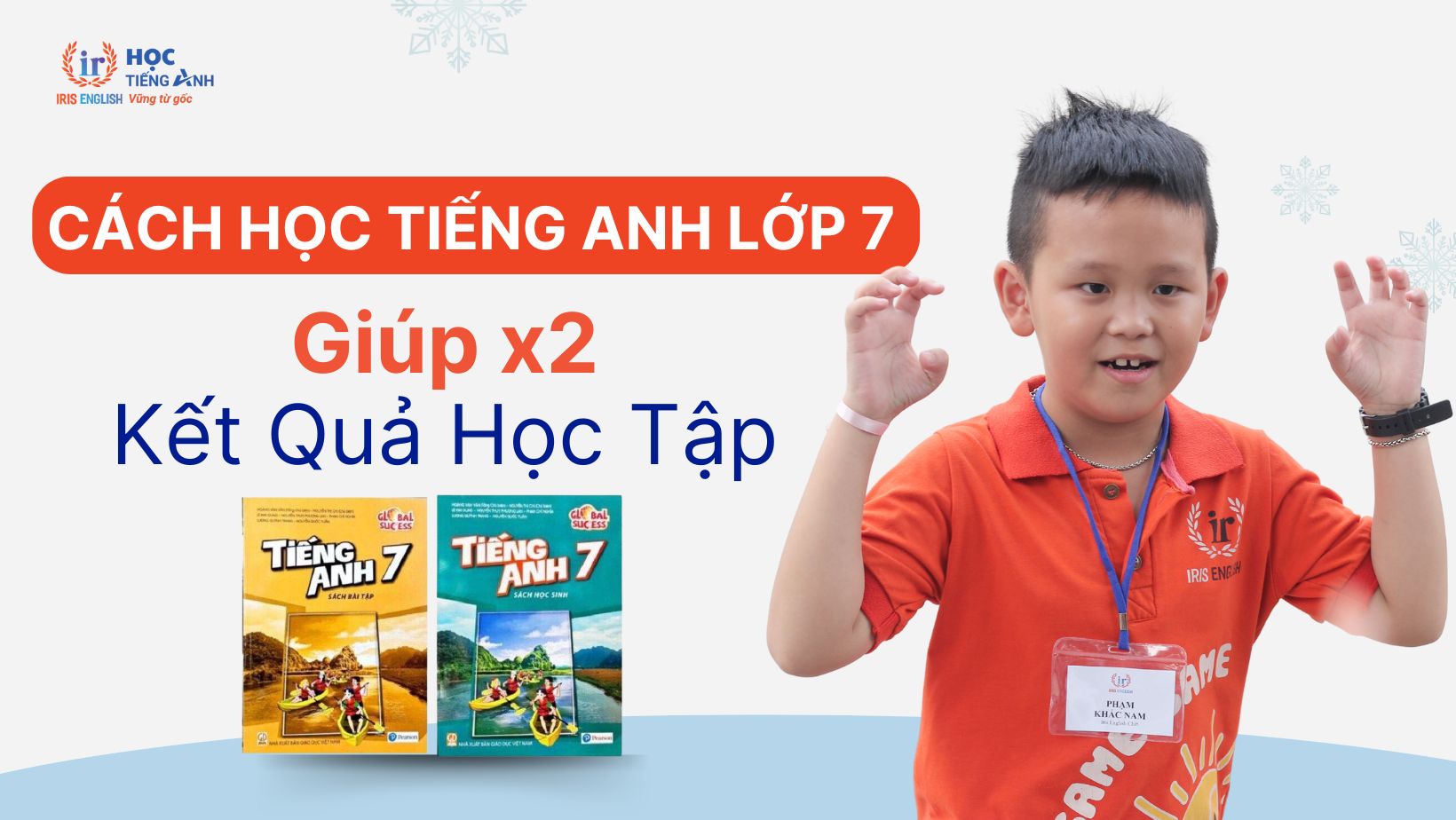 Học sách giáo khoa tiếng Anh lớp 7 cần lưu ý gì? Kinh nghiệm giúp con bạn học tốt hơn!
