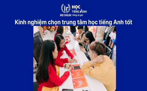 Học tiếng Anh ở trung tâm nào tốt? Tìm hiểu 10 tiêu chí chọn nơi học tốt!