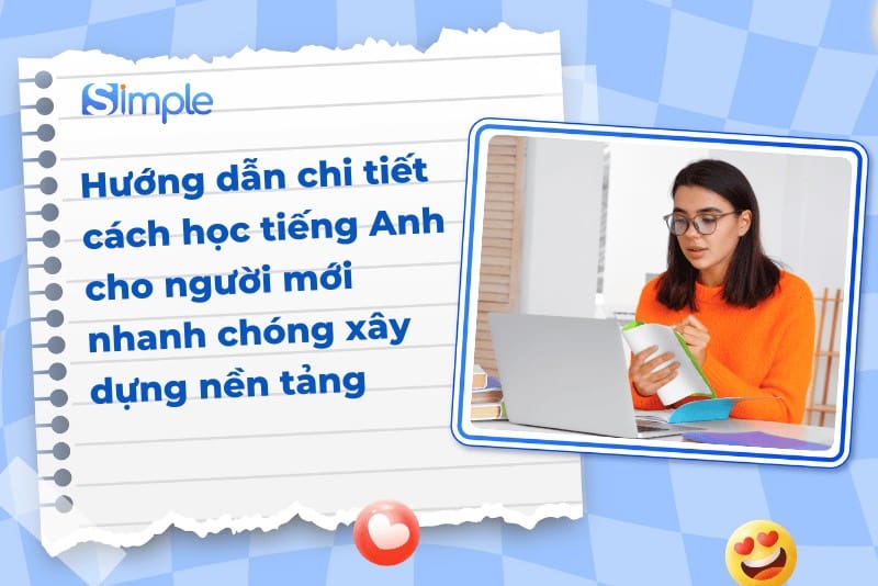 Hướng dẫn học tiếng Anh cho người mới bắt đầu (làm sao để không nản chí?)