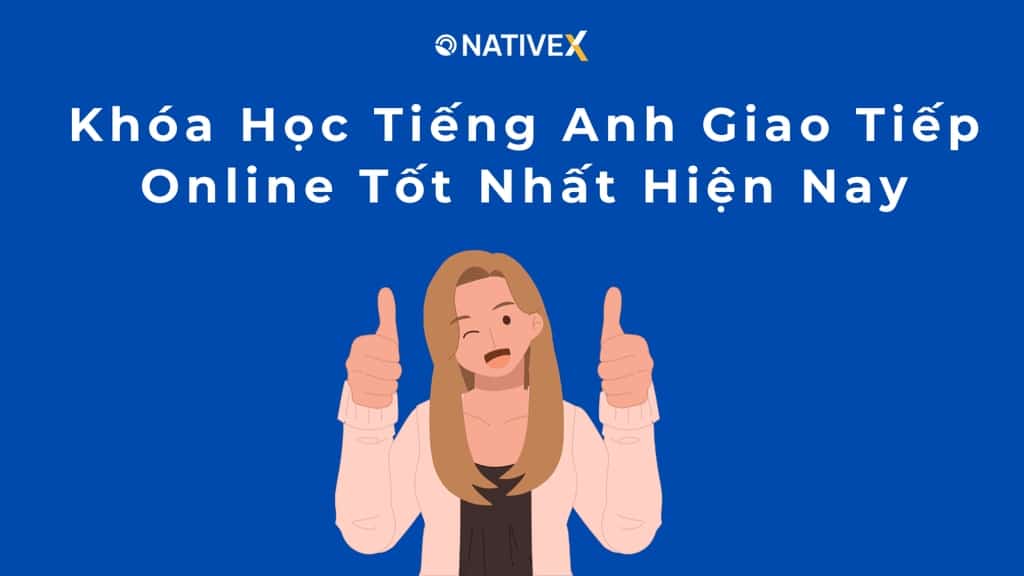 Muốn giao tiếp tiếng Anh tốt, nên học khoá học tiếng anh giao tiếp online nào? Gợi ý các khoá học chất lượng đáng tiền.