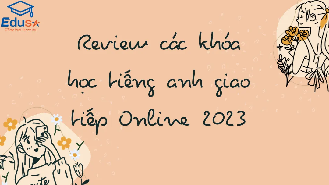 review các khóa học tiếng anh giao tiếp online, người mới nên chọn khóa nào đây?