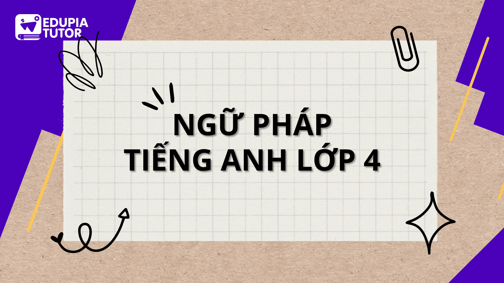Đề thi tiếng anh lớp 4 ôn tập thế nào? (Nắm vững kiến thức trọng tâm)