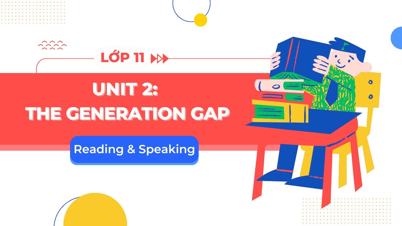 Cẩm nang học tiếng anh lớp 11 unit 2 từ A đến Z (Tất tần tật kiến thức cần nắm vững)