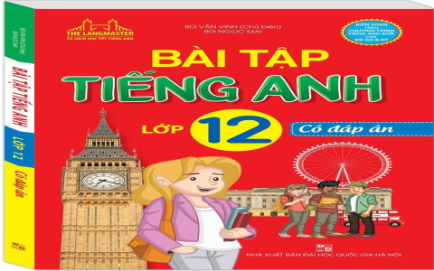 Giải bài tập tiếng Anh lớp 12 sách mới ở đâu? Nguồn tham khảo chất lượng.