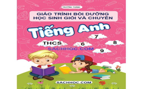 Giáo trình tiếng Anh lớp 8: Chọn sách nào để học tốt nhất?