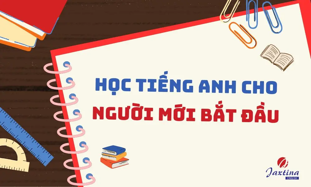 Tài liệu học tiếng anh cho người mới bắt đầu tìm ở đâu? Mấy nguồn này cực chuẩn không cần chỉnh!