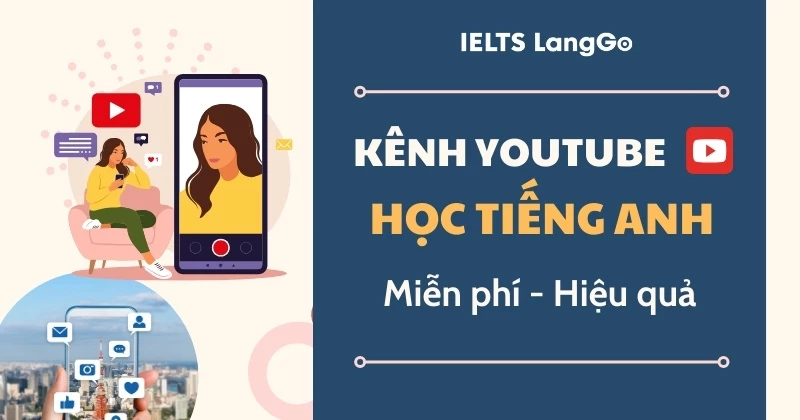 Học tiếng Anh cho người mới bắt đầu miễn phí ở đâu? (Top kênh YouTube chất lượng nhất!)