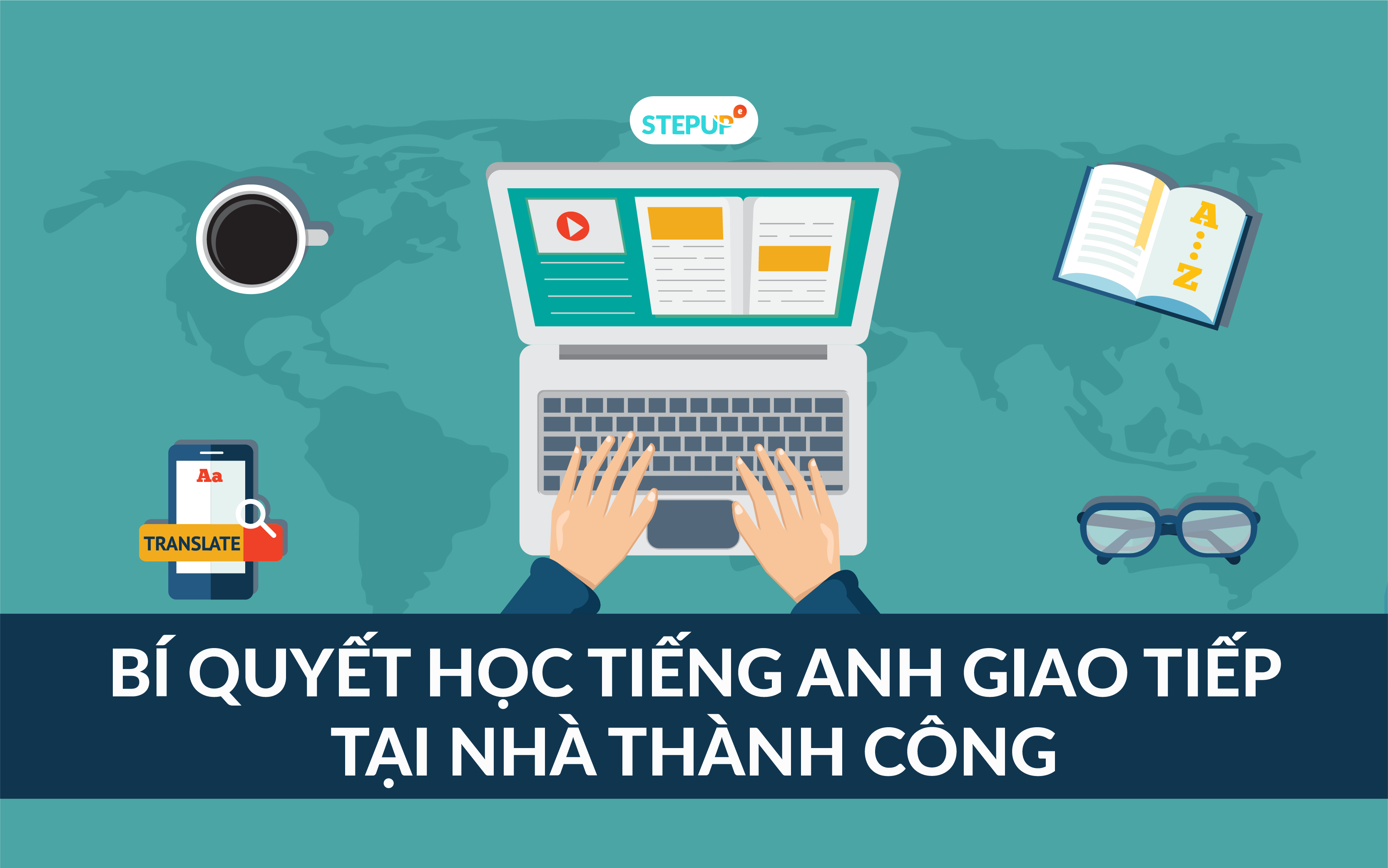 Bí quyết học tiếng Anh hiệu quả tại nhà, ai cũng làm được!