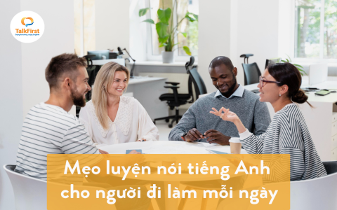 Dạy giao tiếp tiếng anh cho người đi làm ở đâu tốt? Địa chỉ uy tín được tin chọn