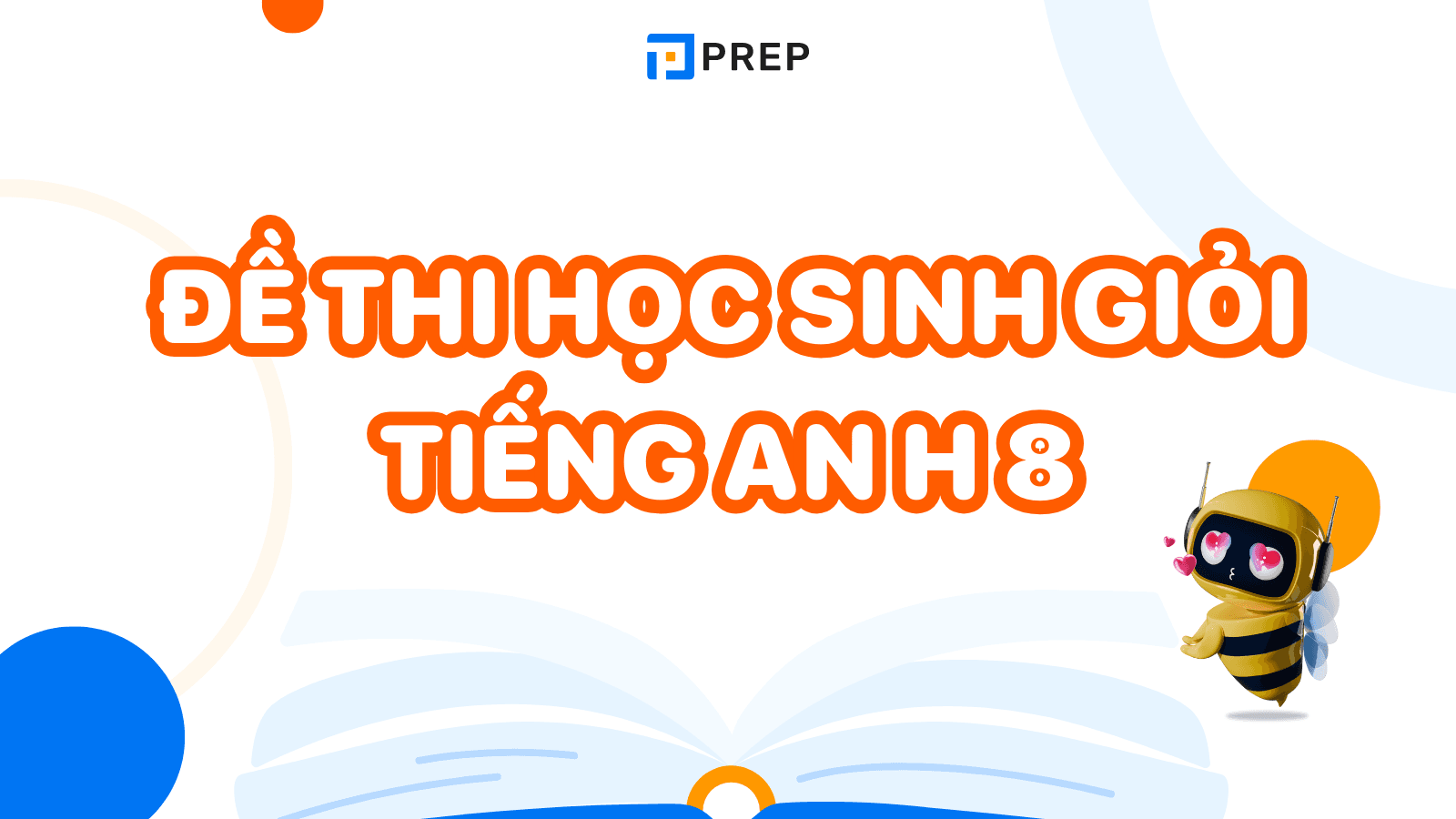 Cách giải bài tập tiếng anh lớp 8 nhanh và đúng? Chia sẻ kinh nghiệm từ học sinh giỏi.