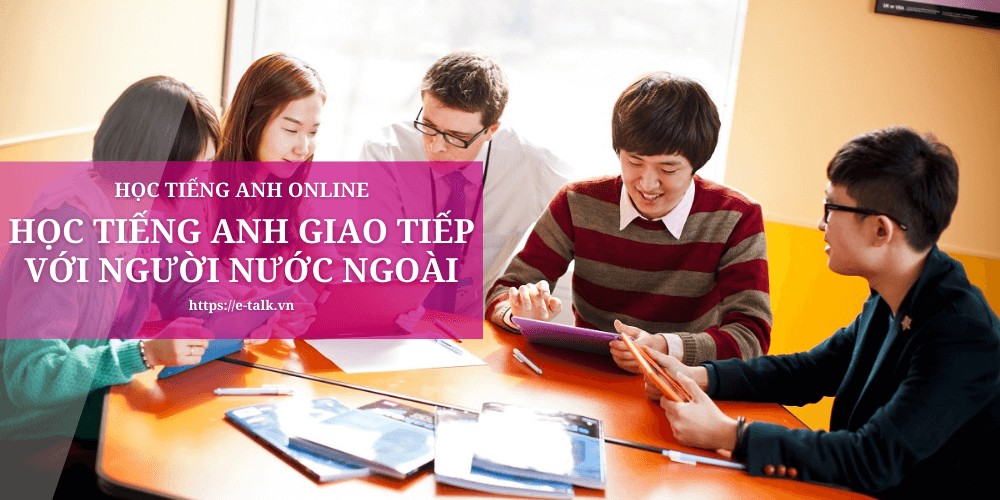 Mới học tiếng Anh với người nước ngoài online cần gì? Kinh nghiệm cho người bắt đầu học.