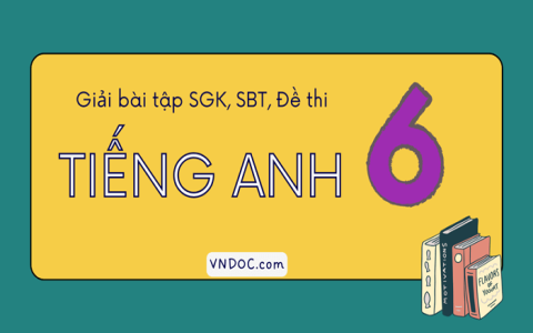 Giải bài tập sách tiếng anh lớp 6 dễ hiểu (Hướng dẫn chi tiết cho từng bài học)