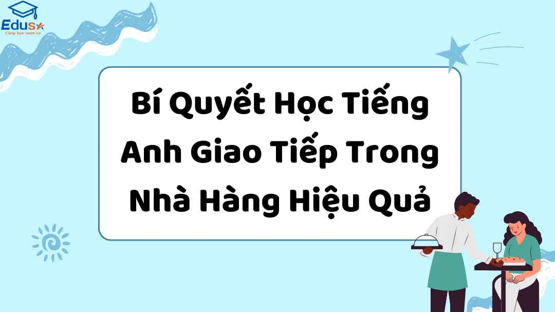 Học tiếng Anh giao tiếp trong nhà hàng dễ ẹc (Bí kíp cho người mới bắt đầu nè)