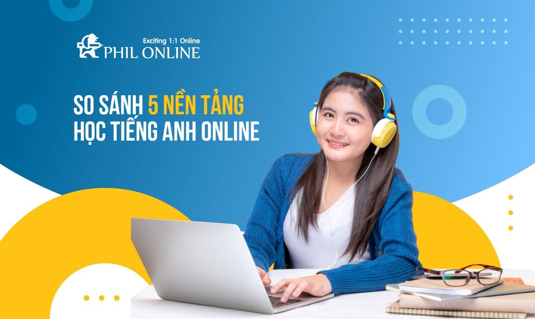 So sánh chương trình học tiếng anh online tốt nhất để chọn ngay nơi đáng học