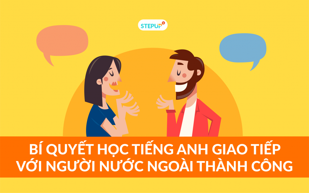 Mẹo hay để giao tiếp với người nước ngoài tốt hơn, áp dụng ngay để thấy sự khác biệt!