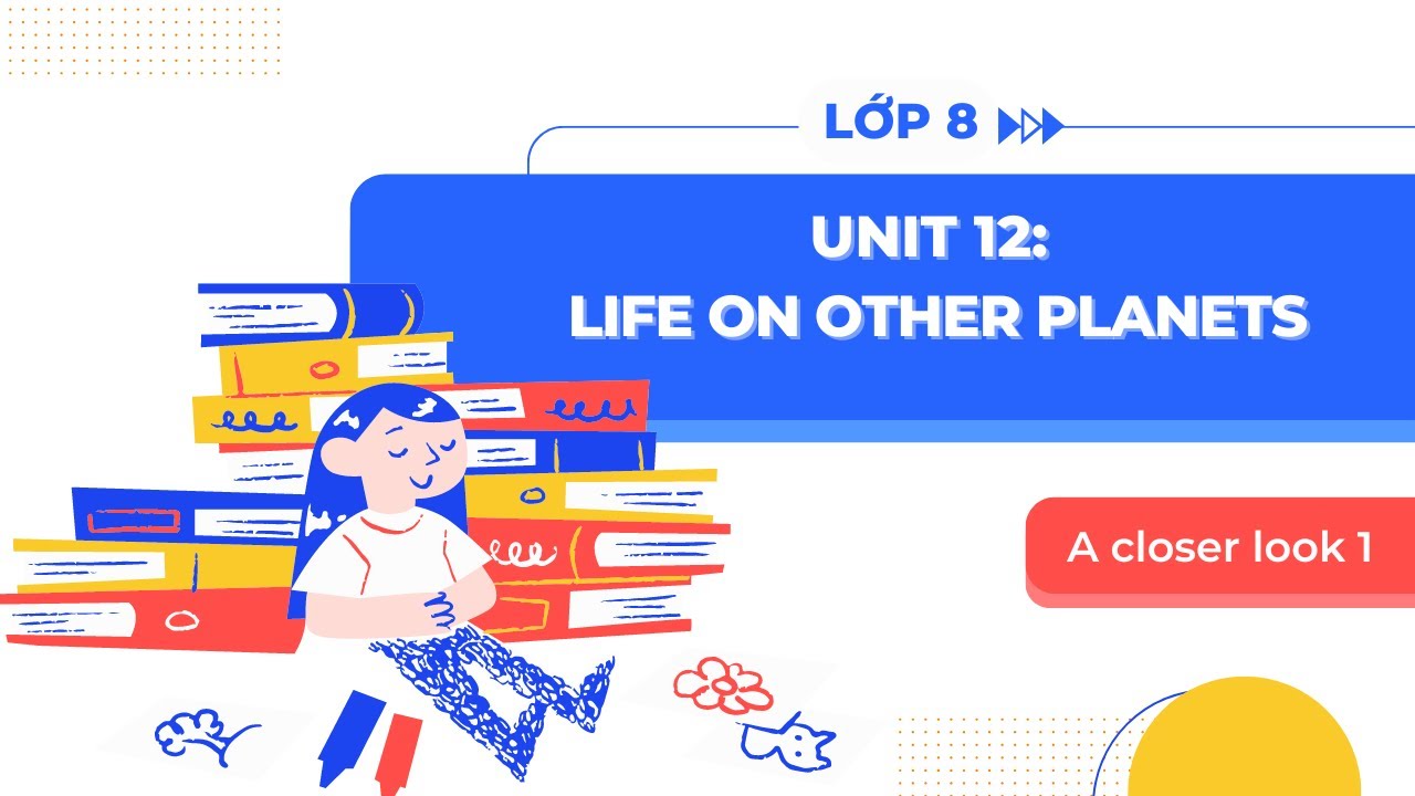 Học tiếng anh lớp 8 unit 12 a closer look 1 sao cho hiệu quả? Kinh nghiệm đây nè!
